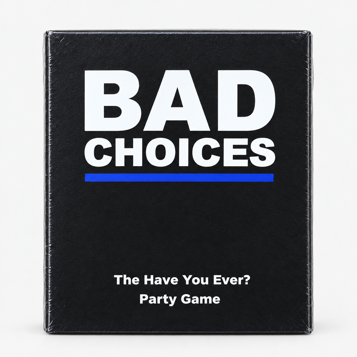 Bad Choices – The Have You Ever? Party Game