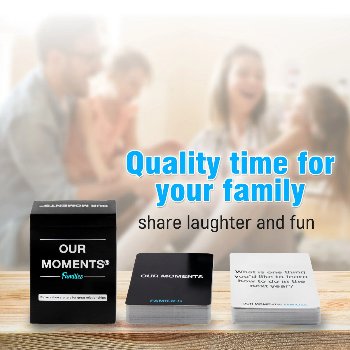 OUR MOMENTS Families deck for quality family time